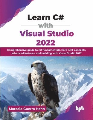 bokomslag Learn C# with Visual Studio 2022: Comprehensive guide to C# fundamentals, Core .NET concepts, advanced features, and building with Visual Studio 2022