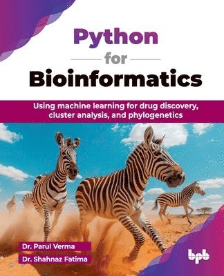 Python for Bioinformatics: Using machine learning for drug discovery, cluster analysis, and phylogenetics (English Edition) 1