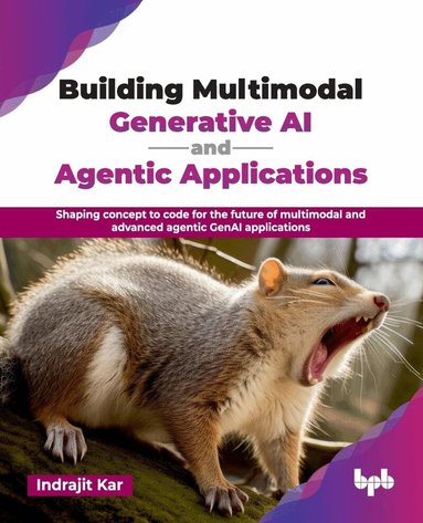 Indrajit Kar - Building Multimodal Generative AI and Agentic Applications, Häftad