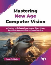 bokomslag Mastering New Age Computer Vision