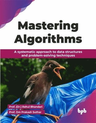 Rahul Bhandari, Prof (Dr ). Rahul Bhandari, Prof Om Prakash Suthar, Prof. (Dr.) Rahul Bhandari, Prof. Om Prakash Suthar, (Dr. Rahul Bhandari, Om Prakash Suthar - Mastering Algorithms, Häftad