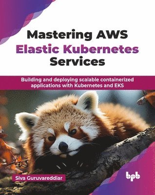 bokomslag Mastering AWS Elastic Kubernetes Services