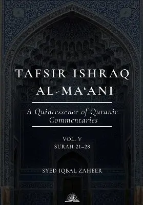 Syed Iqbal Zaheer - Tafsir Ishraq Al-Ma'ani (Volume 5) - Surah 21-28, Häftad. Tillgänglighet: Lägg i varukorg