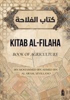 Ibn Ahmed Ibn Al Awam Sevillano - Kitab Al-Filaha - Book of Agriculture, Häftad