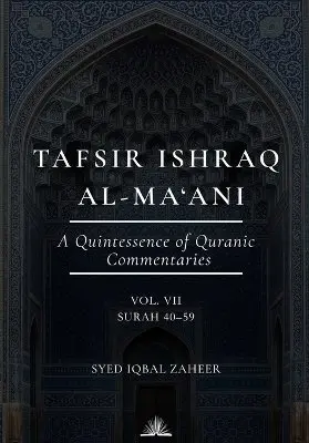 Syed Iqbal Zaheer - Tafsir Ishraq Al-Ma'ani (Volume 7) -Surah 40-59, Häftad. Tillgänglighet: Lägg i varukorg