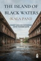 Maulana Muhammad Jafar Thanseri Sahib - Island of Black Waters (Kala Pani), Häftad