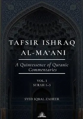 Syed Iqbal Zaheer - Tafsir Ishraq Al-Ma'ani (Volume 1) - Surah 1-3, Häftad. Tillgänglighet: Lägg i varukorg
