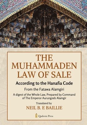 bokomslag The Muhammaden Law of Sale - According to the Hanafia Code