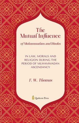 The Mutual Influence of Muhammadans and Hindus 1