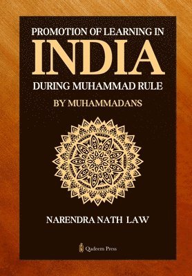 Promotion of Learning in India during Muhammad Rule by Muhammadans