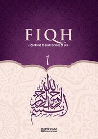 bokomslag Fiqh - According to The Shafii school of Islamic Law (Vol.1) [Islamic Jurisprudence]: Islamic Studies Textbook