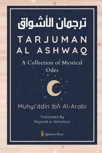 bokomslag Tarjuman Al Ashwaq - A Collection of Mystical Odes