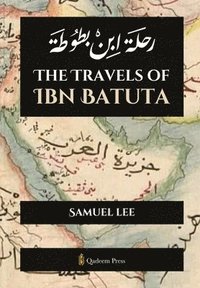 bokomslag The Travels of Ibn Batuta: &#1585;&#1581;&#1604;&#1577; &#1575;&#1576;&#1606; &#1576;&#1591;&#1608;&#1591;&#1577;