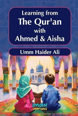 Umm Haider Ali - Learning From the Quran with Ahmed and Aisha, Häftad