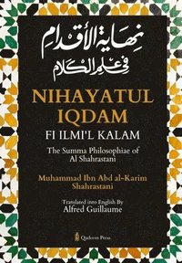 bokomslag Nihayat Al- Iqdam Fi 'Ilm Al-Kalam - The Summa Philosophiae of Al-Shahrastani