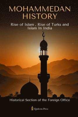 bokomslag Mohammedan History: Rise of Islam, Rise of Turks and Islam In India