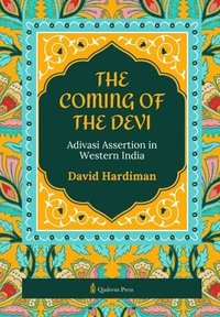 bokomslag The Coming of the Devi: Adivasi Assertion in Western India