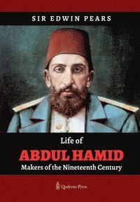 bokomslag Life of Abdul Hamid - Makers of the Nineteenth Century