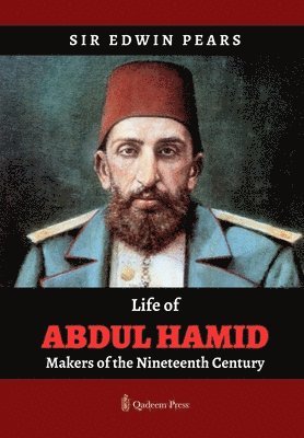 bokomslag Life of Abdul Hamid - Makers of the Nineteenth Century