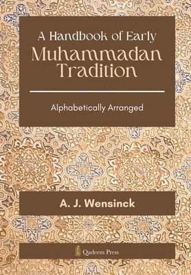 A J Wensinck, Qadeem Press - Handbook of Early Muhammadan Tradition (Edition1), Häftad