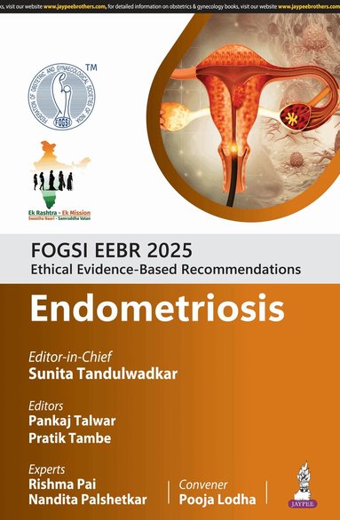 Sunita Tandulwadkar, Pankaj Talwar, Pratik Tambe, Rishma Pai, Nandita Palshetkar, Pooja Lodha - FOGSI EEBR 2025: Ethical Evidence-Based Recommendations: Endometriosis, Häftad