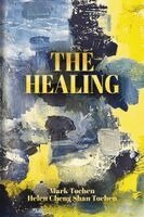 Mark Tochen, Helen Cheng Shan Tochen - Healing : A Potpourri of Poetry and Prose, Häftad