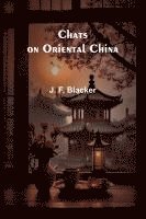 bokomslag Chats on Oriental China