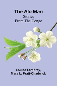 bokomslag The Alo Man: Stories from the Congo