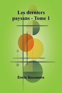 bokomslag Les derniers paysans - Tome 1