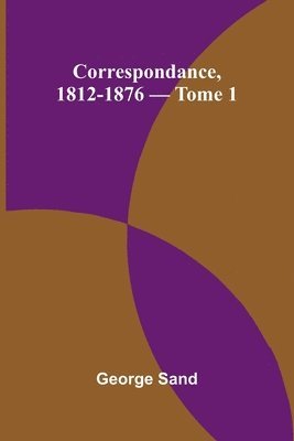 bokomslag Correspondance, 1812-1876 - Tome 1