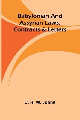 bokomslag Babylonian and Assyrian Laws, Contracts and Letters