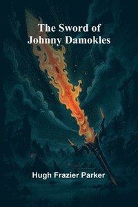 bokomslag The Sword of Johnny Damokles