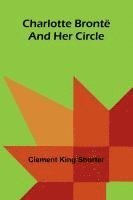 Charlotte Brontë and Her Circle 1