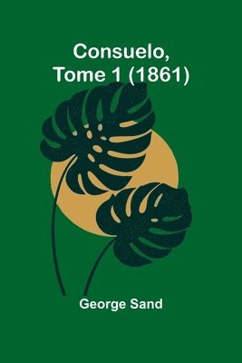 Consuelo, Tome 1 (1861) 1