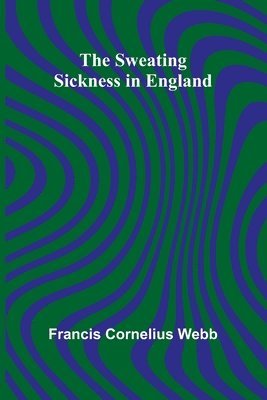 bokomslag The Sweating Sickness in England