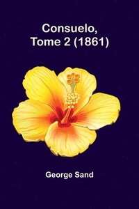 bokomslag Consuelo, Tome 2 (1861)