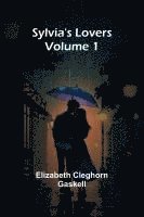 bokomslag Sylvia's Lovers - Volume 1