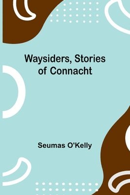 bokomslag Waysiders, Stories Of Connacht