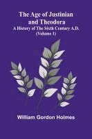 bokomslag The Age of Justinian and Theodora: A History of the Sixth Century A.D. (Volume 1)