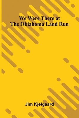 We Were There At The Oklahoma Land Run 1