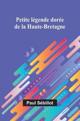 bokomslag Petite lgende dore de la Haute-Bretagne