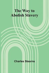 bokomslag The Way To Abolish Slavery
