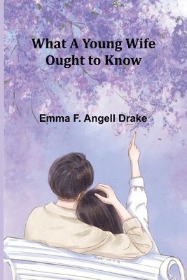 bokomslag What A Young Wife Ought To Know