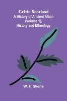 bokomslag Celtic Scotland: A history of ancient Alban (Volume 1), History and ethnology