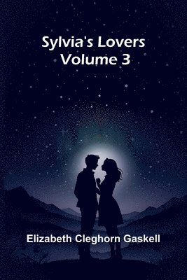 bokomslag Sylvia's Lovers - Volume 3