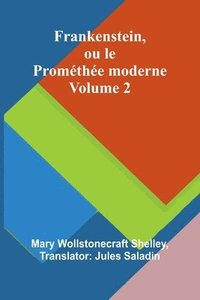 bokomslag Frankenstein, ou le Prométhée moderne Volume 2