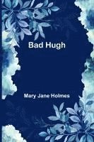 Bad Hugh 1