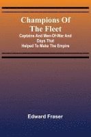 bokomslag Champions of the fleet: Captains and men-of-war and days that helped to make the empire