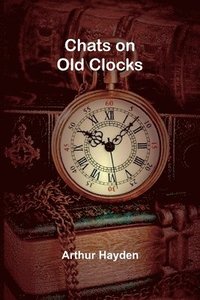 bokomslag Chats on Old Clocks