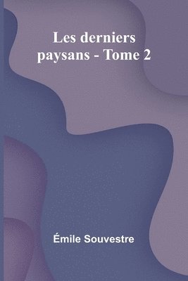 bokomslag Les derniers paysans - Tome 2